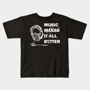 music makes it all better Kids T-Shirt